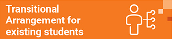 Transitional Arrangement for existing students